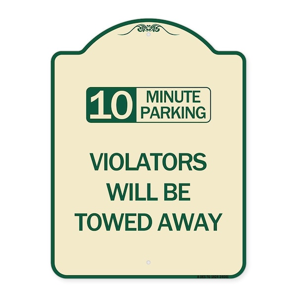 10 Minute Parking Violators Will Towed Away Heavy-Gauge Aluminum Sign, 24" x 18", TG-1824-24641